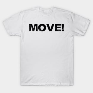 move! grungy black T-Shirt